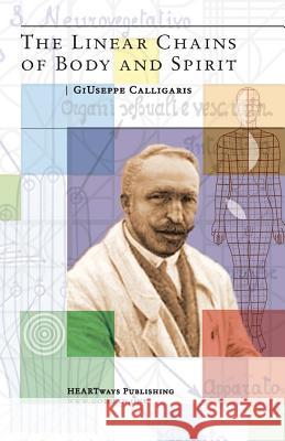 The Linear Chains of Body and Spirit Prof Giuseppe Calligaris 9783942287340 Heartways Publshing - książka