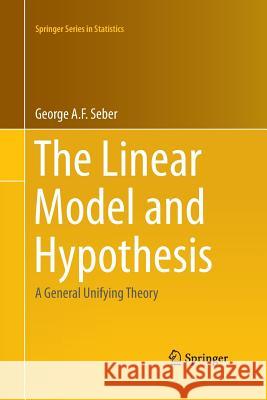 The Linear Model and Hypothesis: A General Unifying Theory Seber, George 9783319349176 Springer - książka