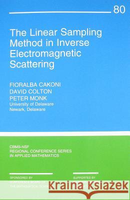 The Linear Sampling Method in Inverse Electromagnetic Scattering Fioralba Cakoni 9780898719390  - książka