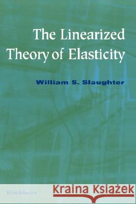 The Linearized Theory of Elasticity William S. Slaughter 9780817641177  - książka