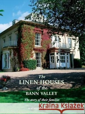 The Linen Houses of the Bann Valley Kathleen Rankin 9781913993443 Ulster Historical Foundation - książka