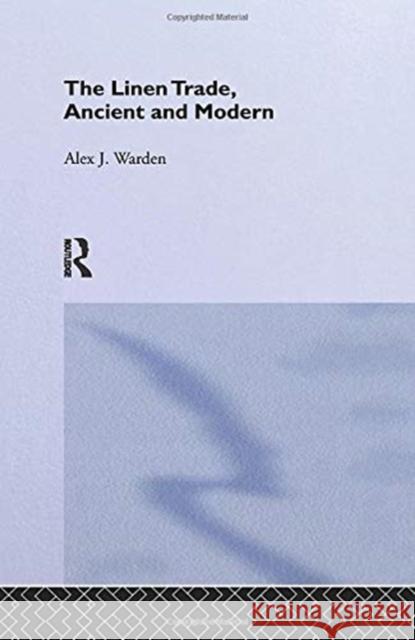The Linen Trade: Ancient and Modern Warden, A. J. 9781138979857 Taylor and Francis - książka
