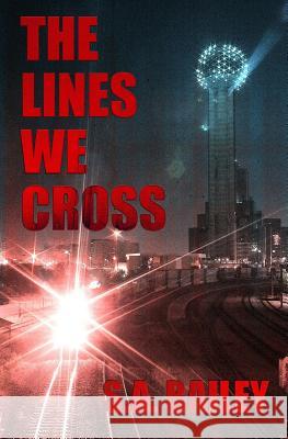 The Lines We Cross S. a. Bailey 9780615812601 Liberty Steel Publishing - książka