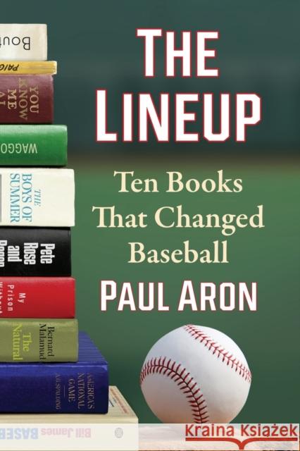 The Lineup: Ten Books That Changed Baseball Paul Aron 9781476688305 McFarland & Company - książka