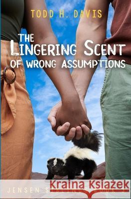 The Lingering Scent of Wrong Assumptions: Jensen Siblings Book 3 Todd H Davis 9781737341345 Todd H Davis - książka