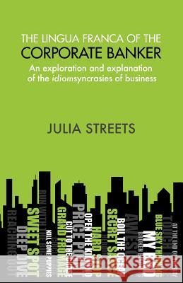 The Lingua Franca of the Corporate Banker Streets, Julia 9781907720581 Searching Finance Ltd - książka
