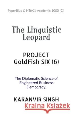 The Linguistic Leopard: Project GOLDFISH SIX (6) Karanvir Singh 9798886061321 Notion Press Media Pvt Ltd - książka