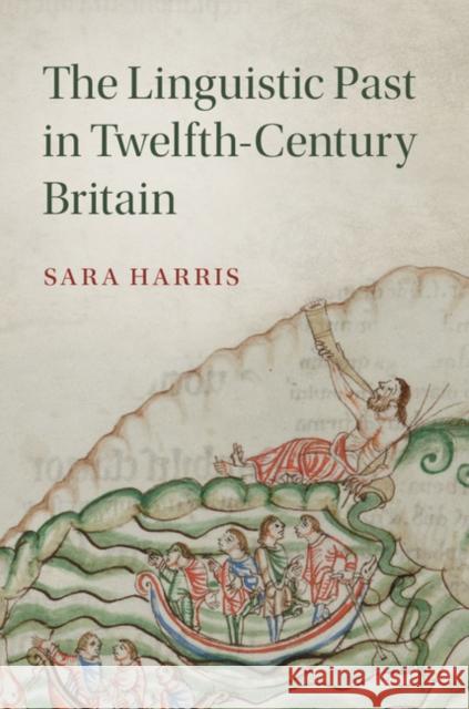 The Linguistic Past in Twelfth-Century Britain Sara Harris 9781107180055 Cambridge University Press - książka