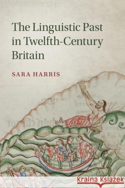 The Linguistic Past in Twelfth-Century Britain Sara Harris 9781316631874 Cambridge University Press - książka