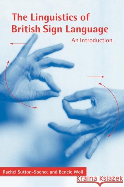 The Linguistics of British Sign Language Sutton-Spence, Rachel 9780521631426 CAMBRIDGE UNIVERSITY PRESS - książka