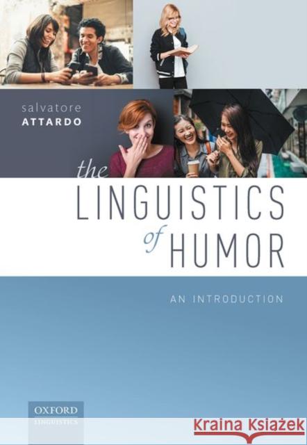 The Linguistics of Humor: An Introduction Attardo, Salvatore 9780198791287 Oxford University Press - książka