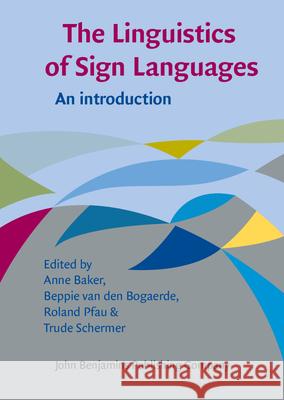 The Linguistics of Sign Languages: An Introduction Anne Baker Beppie Bogaerde Roland Pfau 9789027212306 John Benjamins Publishing Co - książka