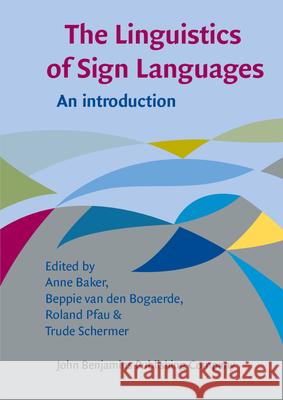 The Linguistics of Sign Languages: An Introduction Anne Baker Beppie Bogaerde Roland Pfau 9789027212313 John Benjamins Publishing Co - książka
