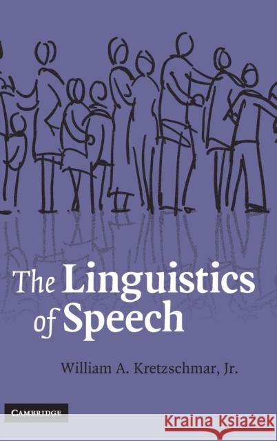 The Linguistics of Speech William A. Kretzschmar 9780521887038 CAMBRIDGE UNIVERSITY PRESS - książka