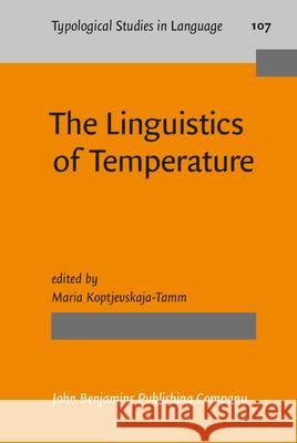 The Linguistics of Temperature Maria Koptjevskaja-Tamm   9789027206886 John Benjamins Publishing Co - książka