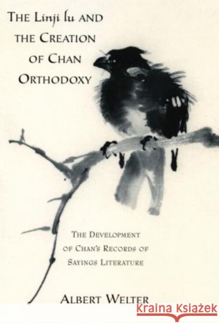The Linji Lu and the Creation of Chan Orthodoxy Welter, Albert 9780195329575 Oxford University Press Inc - książka