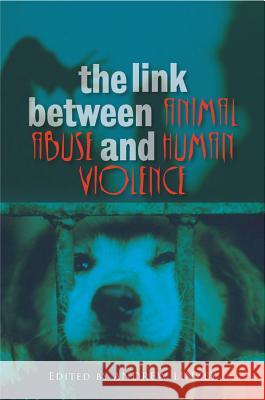 The Link Between Animal Abuse and Human Violence Linzey, Andrew 9781845193256 Sussex Academic Press - książka