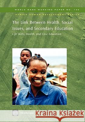 The Link Between Health, Social Issues, and Secondary Education: Life Skills, Health, and Civic Education Smith, Robert 9780821370681 World Bank Publications - książka