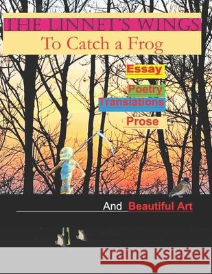 The Linnet's Wings: To Catch a Frog Contributors 9781916462267 Linnet's Wings Press - książka