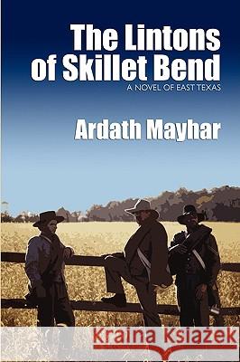 The Lintons of Skillet Bend: A Novel of East Texas Mayhar, Ardath 9781434403247 Borgo Press - książka