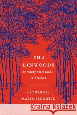 The Linwoods: Or, Sixty Years Since in America Sedgwick, Catharine Maria 9780062356130 Harper Perennial - książka