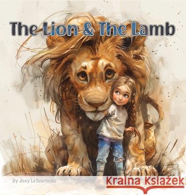 The Lion & the Lamb Joey Letourneau 9781964959016 As He Is T/A Seraph Creative - książka