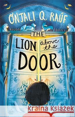 The Lion Above the Door RAUF  ONJALI Q. 9781510106758 Hachette Children's Group - książka