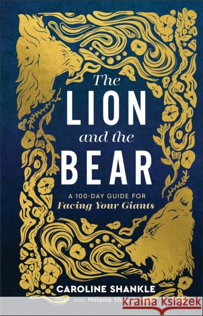 The Lion and the Bear: A 100-Day Guide for Facing Your Giants Caroline Shankle 9780800746926 Fleming H. Revell Company - książka