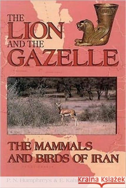 The Lion and the Gazelle : Mammals and Birds of Iran Patrick Humphreys Esmail Kahrom Esmail Kahrom 9781860642296 I. B. Tauris & Company - książka