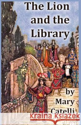 The Lion and the Library Mary Catelli 9781942564508 Wizard's Wood Press - książka