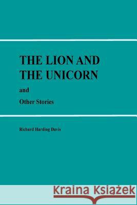 The Lion and the Unicorn and Other Stories Richard Hardin 9781533239242 Createspace Independent Publishing Platform - książka