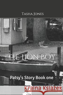 The Lion Boy: Patsy's Story Book One Tasha Jones Tasha Jones 9781090248206 Independently Published - książka