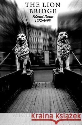 The Lion Bridge: Selected Poems 1972-1995 Michael Palmer 9780811213837 New Directions Publishing Corporation - książka