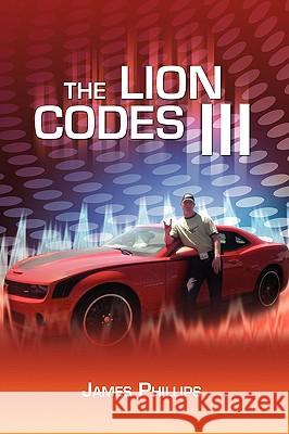 The Lion Codes Iii James Phillips 9781450095051 Xlibris Us - książka