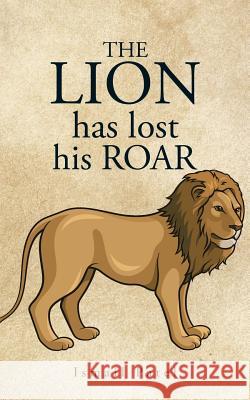 The Lion Has Lost His Roar Ismail Patel 9781504991193 Authorhouse - książka