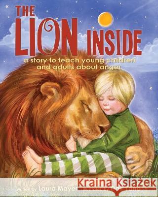 The Lion Inside: A Story to Teach Young Children and Adults about Anger Laura Mayer Dali Yand 9781737932451 Laura E. Mayer - książka