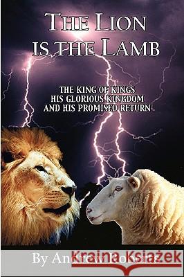 The Lion Is The Lamb Roberts, Andrew 9780982137628 Spiritbuilding.com - książka