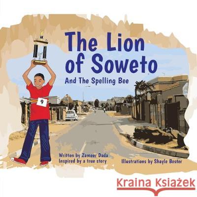 The Lion of Soweto: And the Spelling Bee Zameer Dada, Shayle Bester 9781728395777 Authorhouse UK - książka