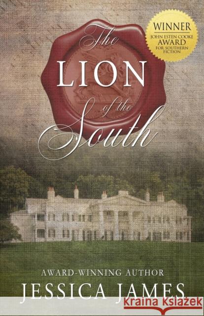The Lion of the South: A Novel of the Civil War Jessica James 9781941020166 Patriot Press - książka