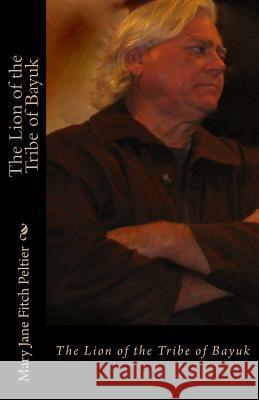 The Lion of The Tribe of Bayuk Peltier Sr, Steven John 9781482756838 Createspace - książka