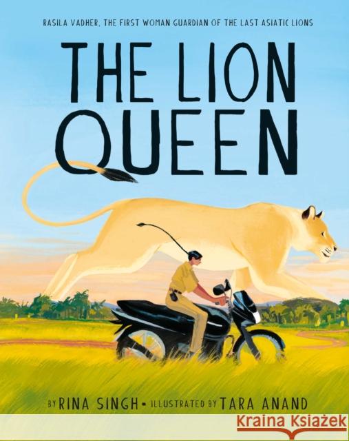 The Lion Queen: Rasila Vadher, the First Woman Guardian of the Last Asiatic Lions Rina Singh Tara Anand 9781951836849 Cameron Kids - książka