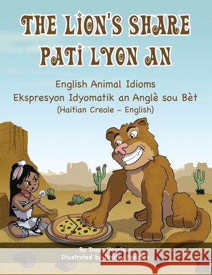 The Lion's Share - English Animal Idioms (Haitian Creole-English): Pati Lyon An Troon Harrison Dmitry Fedorov Joel Thony Desir 9781951787493 Language Lizard, LLC - książka