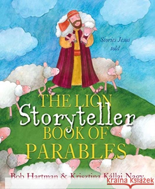 The Lion Storyteller Book of Parables Bob Hartman Krisztina Kallai Nagy 9780745979397 Lion Children's Bks - książka
