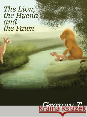 The Lion, the Hyena and the Fawn Granny T. 9781480989405 Dorrance Publishing Co. - książka