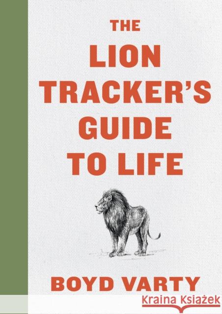 The Lion Tracker's Guide to Life Boyd Varty 9780358099772 Houghton Mifflin - książka