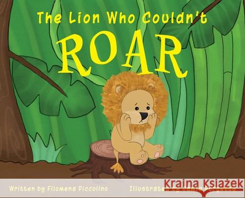 The Lion Who Couldn't Roar Filomena Piccolino Jamie Forgetta 9781952521812 Stillwater River Publications - książka