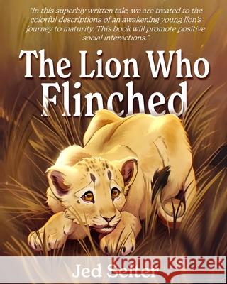 The Lion Who Flinched: The Cub Who Would Be King Jed Selter Abby Stoffel 9781952685323 Kitsap Publishing - książka