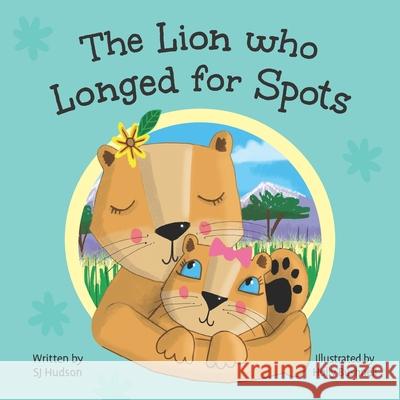 The Lion Who Longed for Spots Holly Bushnell Sj Hudson 9781838197506 Sj Hudson - książka