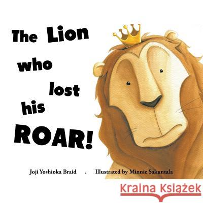 The Lion who lost his ROAR! Braid, Joji Yoshioka 9781483670775 Xlibris Corporation - książka