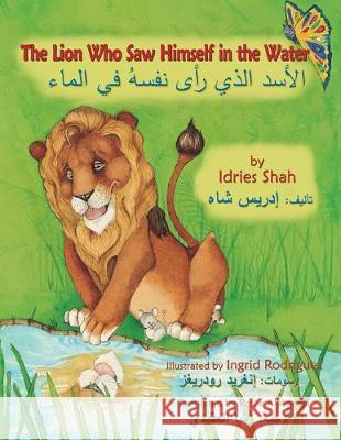 The Lion Who Saw Himself in the Water: English-Arabic Edition Idries Shah, Ingrid Rodriguez 9781946270245 Hoopoe Books - książka
